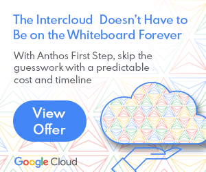 Anthos Fist Step: The Intercloud Doesn't Have to Be on the Whiteboard Forever. View Offer