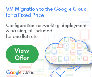 VM Migration to the Google Cloud for a Fixed Price. View Offer