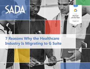 7 Reasons Why the Healthcare Industry Is Migrating to G Suite 7 Reasons Why the Healthcare Industry Is Migrating to G Suite