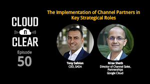 Episode 50: Nirav Sheth, Director of Channel Sales & Partnerships, Google Cloud