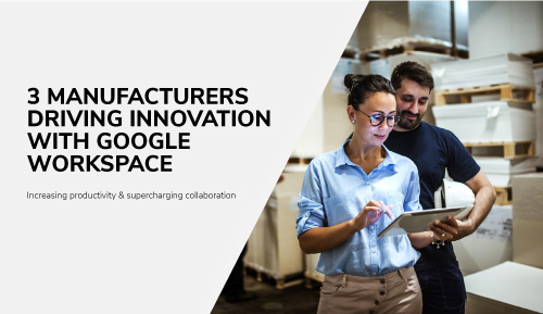 3-manufacturers-driving-innovation-with-google-workspace