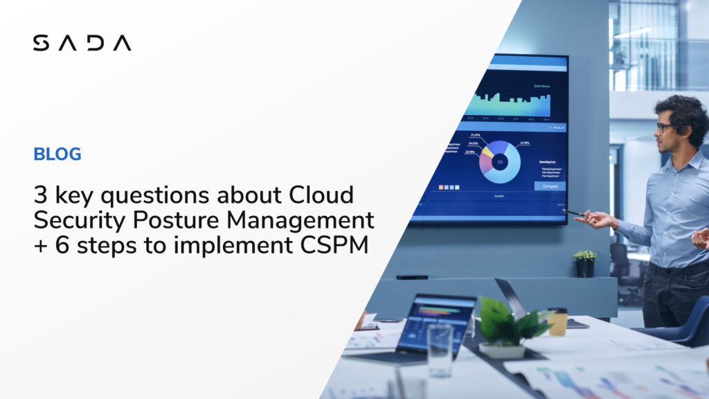 3 key questions about Cloud Security Posture Management