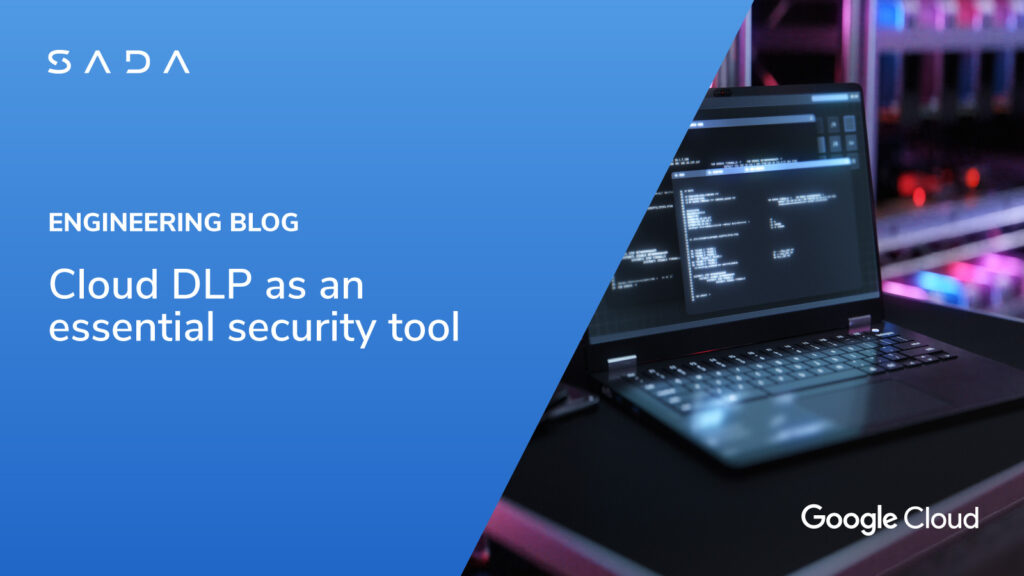 Engineering Blog: Cloud DLP as an essential security tool