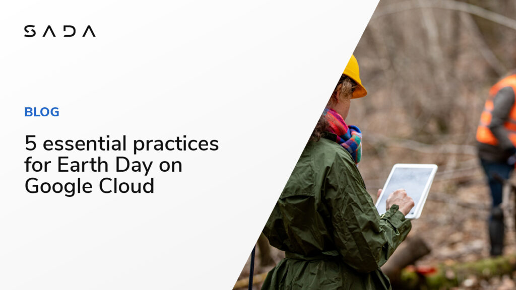 5 essential practices for Earth Day on Google Cloud