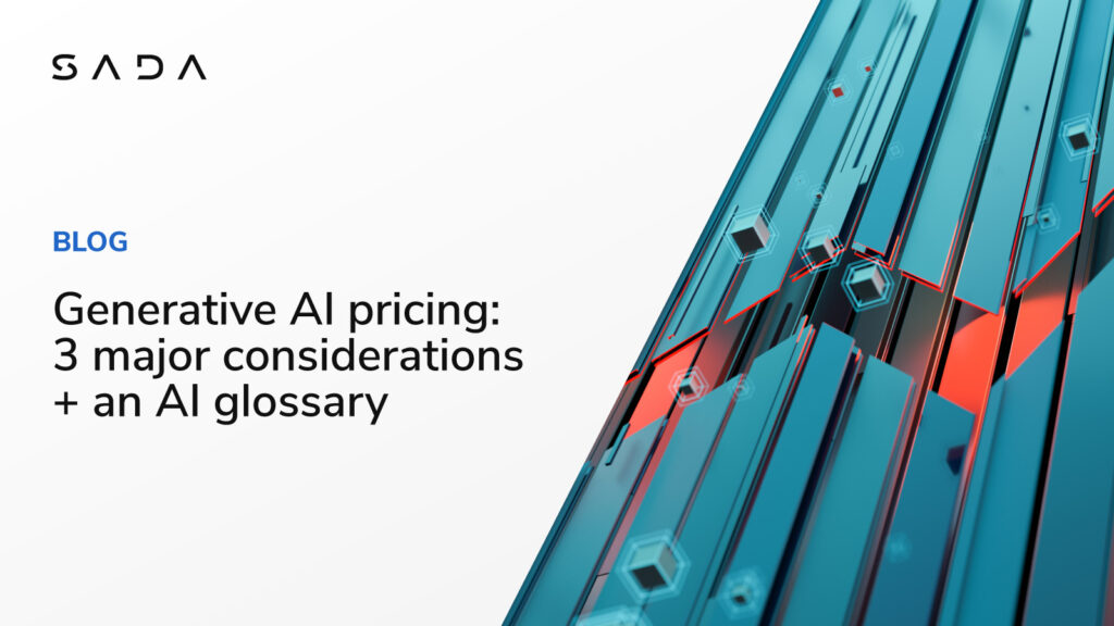 Generative AI pricing: 3 major considerations + an AI glossary