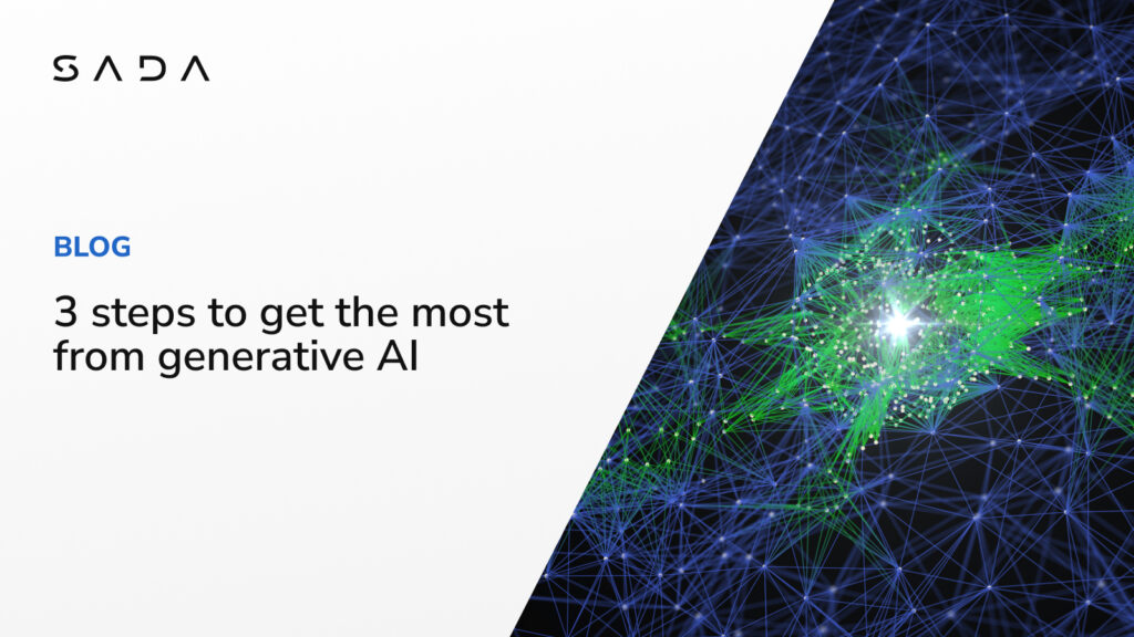 3 steps to get the most from generative AI