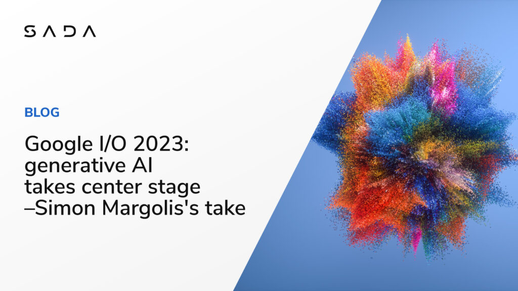 Google I/O 2023: generative AI takes center stage